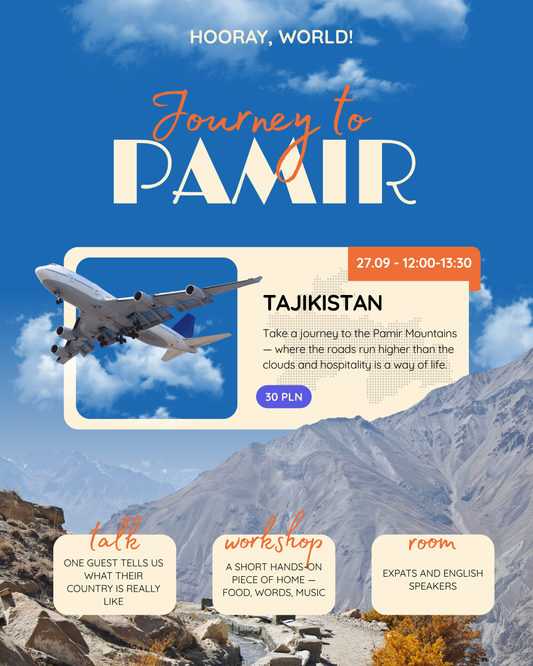 Hooray, World! — Journey to Pamir · Tajikistan · 27.09 - 12:00-13:30